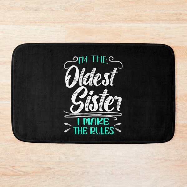 Item preview, I'm The Oldest Sister I Make The Rules, Family Humor designed and sold by orangeblue21.