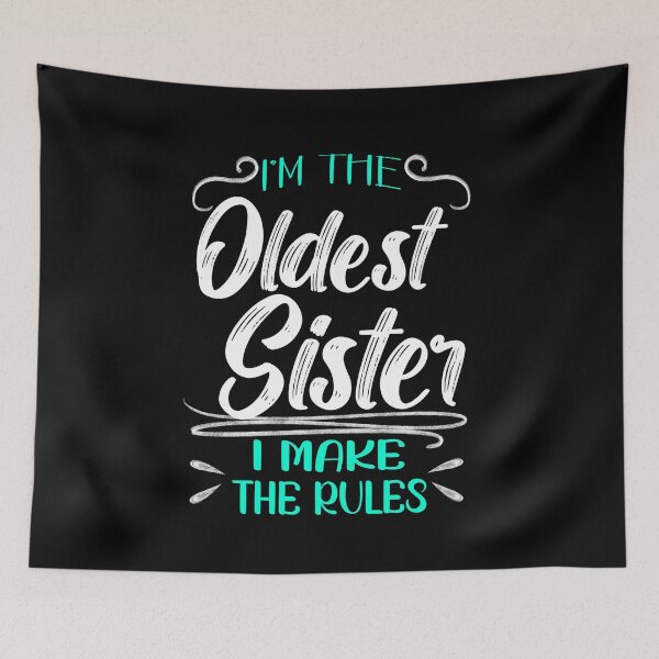Item preview, I'm The Oldest Sister I Make The Rules, Family Humor designed and sold by orangeblue21.