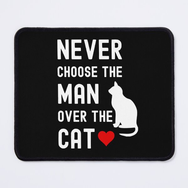 Item preview, Never Choose The Man Over The Cat Funny Cat Lover designed and sold by StudioTina.