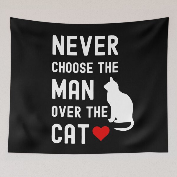 Item preview, Never Choose The Man Over The Cat Funny Cat Lover designed and sold by StudioTina.