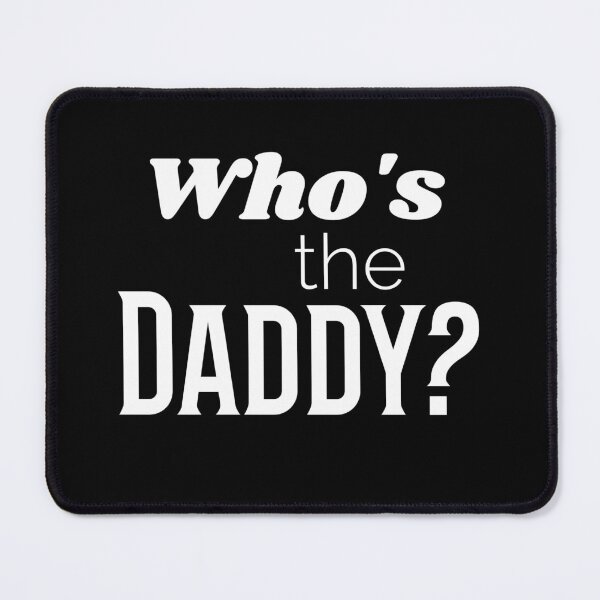 Item preview, Who's the Daddy? Fun Quote or saying! designed and sold by CelioByDesign.