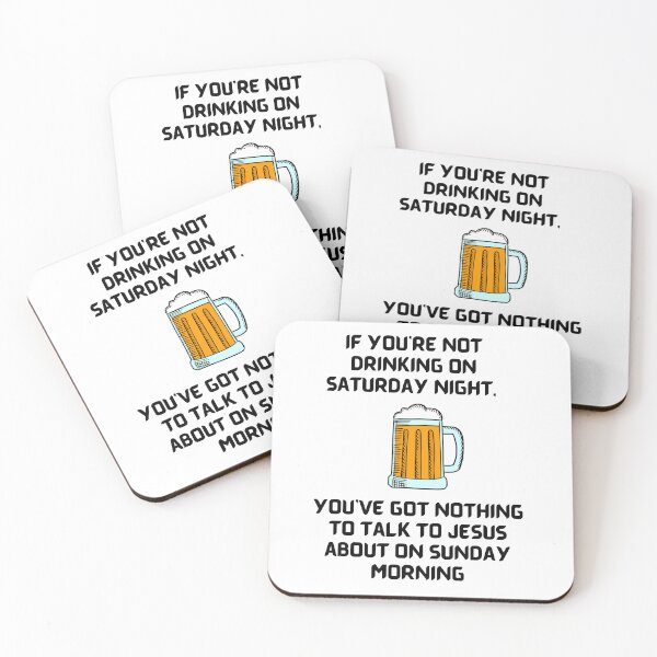 Item preview, If you're not drinking on Saturday night, you've got nothing to talk to Jesus about on Sunday morning. designed and sold by Robs-Place.