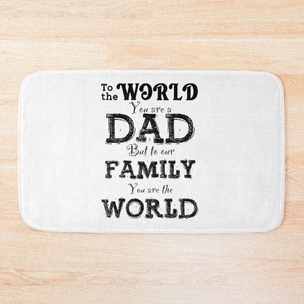 Item preview, To The World You Are A Dad, But To Our Family You Are The World, Design For Daddy designed and sold by PROMEN Creativity.