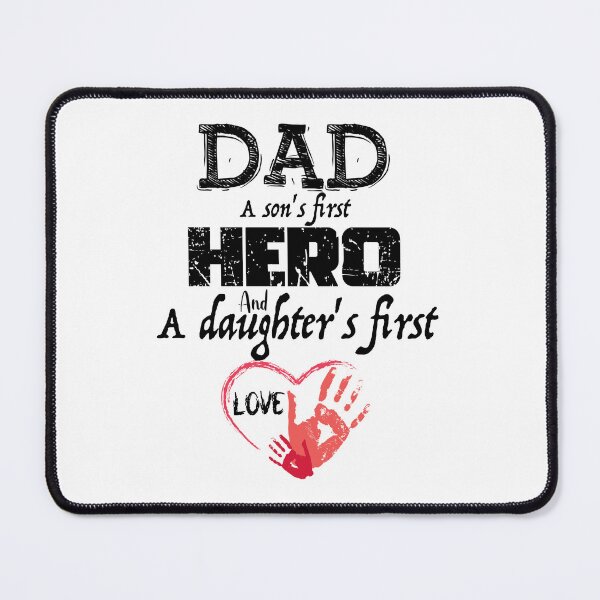 Item preview, DAD A Son's first hero And A Daughter's First Love, Design For Daddy designed and sold by PROMEN Creativity.