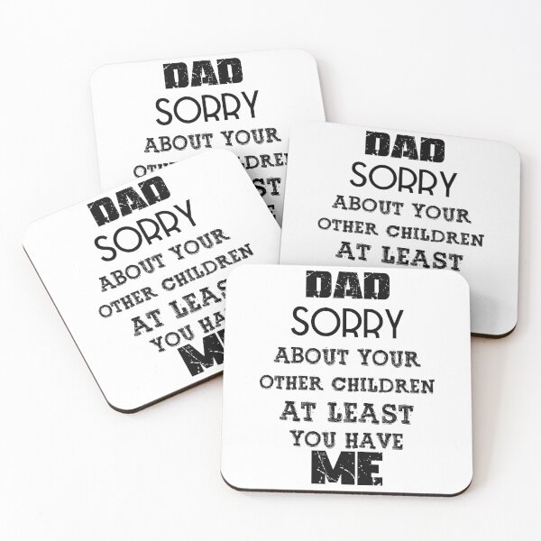 Item preview, DAD Sorry About Your Other Children At Least You Have Me, Design For Daddy Daughter designed and sold by PROMEN Creativity.