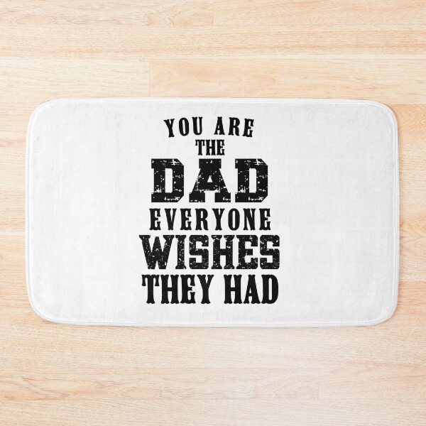 Item preview, You Are The DAD Everyone Wishes They Had, Design For Daddy designed and sold by PROMEN Creativity.