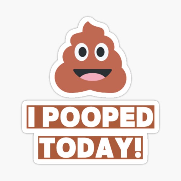 i took a good poop today' Sticker