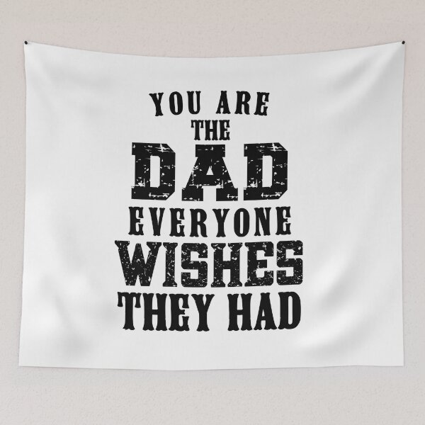 Item preview, You Are The DAD Everyone Wishes They Had, Design For Daddy designed and sold by PROMEN Creativity.