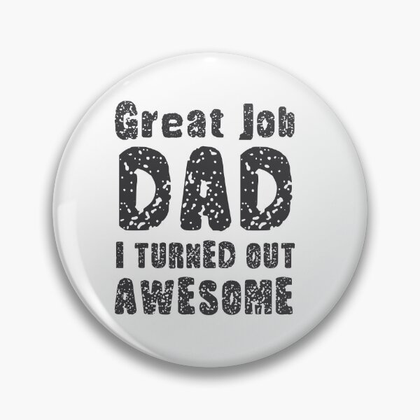 Item preview, Great Job DAD I Turned Out Awesome, Design For Daddy Daughter designed and sold by PROMEN Creativity.