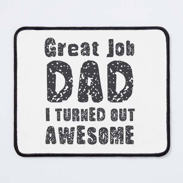 Item preview, Great Job DAD I Turned Out Awesome, Design For Daddy Daughter designed and sold by PROMEN Creativity.