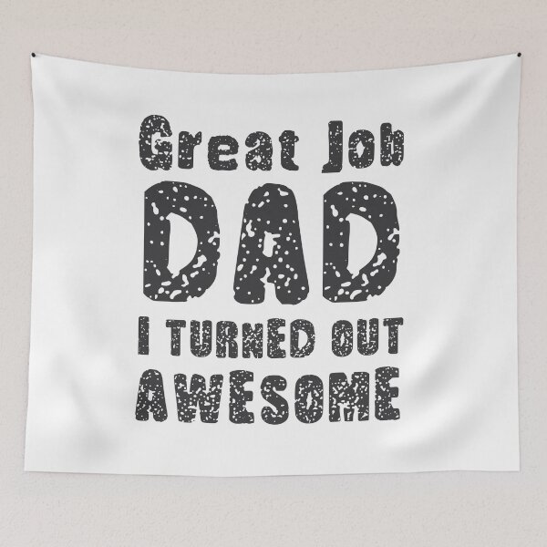 Item preview, Great Job DAD I Turned Out Awesome, Design For Daddy Daughter designed and sold by PROMEN Creativity.