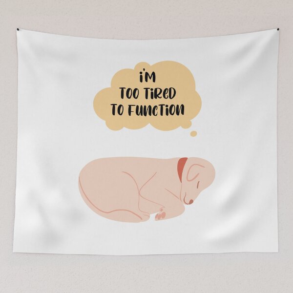 Item preview, I'm too tired to Function - sleeping dog designed and sold by Mechanical-Artt.
