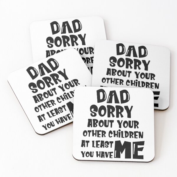 Item preview, DAD Sorry About Your Other Children At Least You Have Me, Design For Daddy designed and sold by PROMEN Creativity.