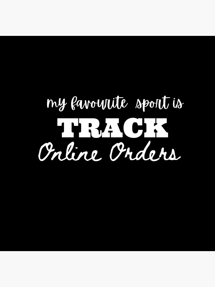 "My Favorite Sport Is Track My Online Orders" Poster for Sale by
