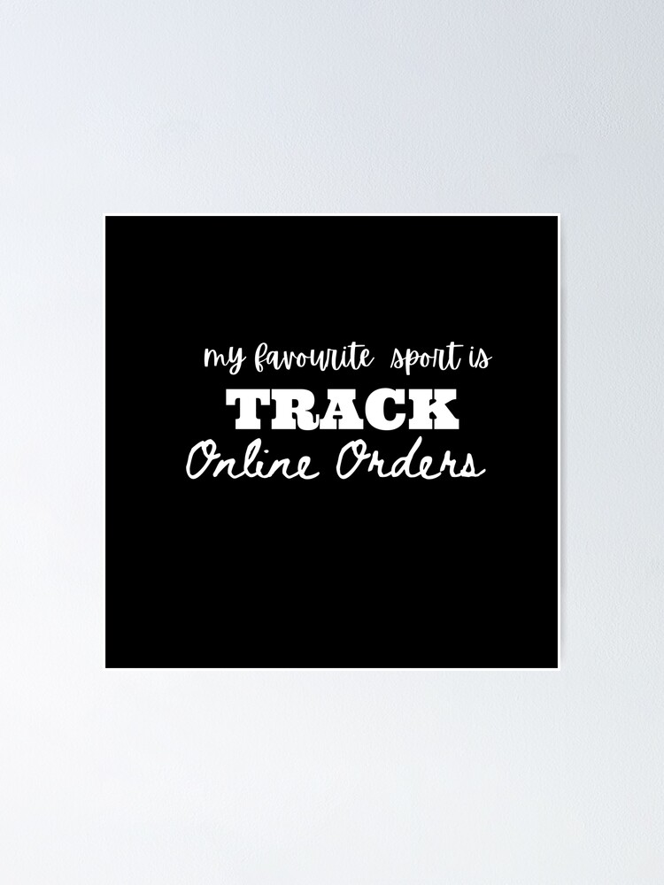 "My Favorite Sport Is Track My Online Orders" Poster for Sale by