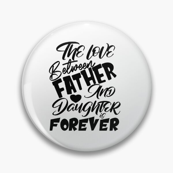 Item preview, The Love Between Father And Daughter Is Forever, Design For Daddy Daughter designed and sold by PROMEN Creativity.