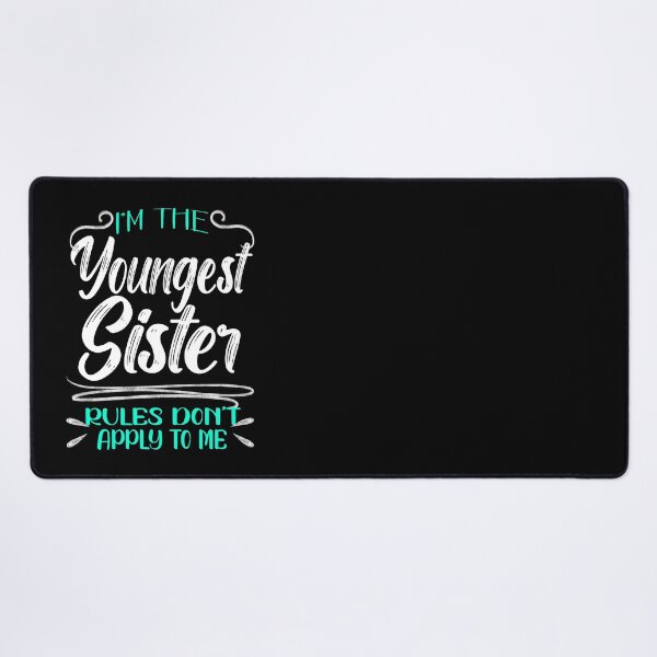 Item preview, I'm The Youngest Sister Rules Don't Apply To me, Funny Family Quote designed and sold by orangeblue21.
