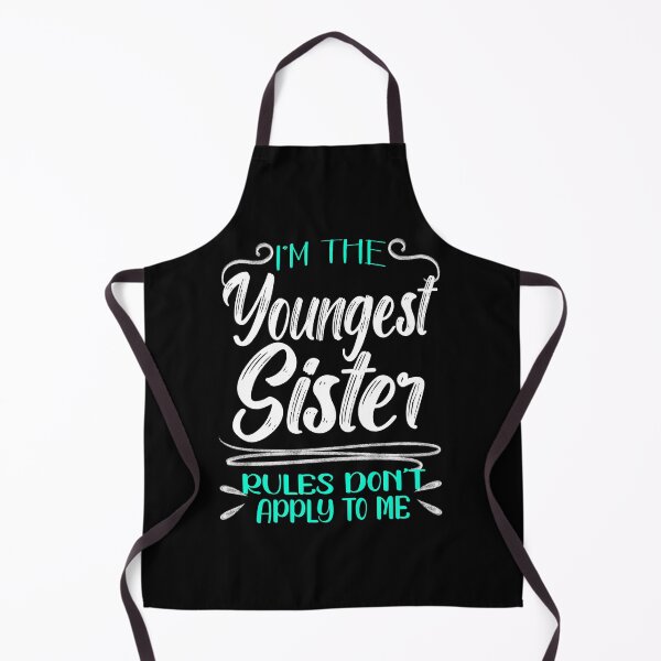 Item preview, I'm The Youngest Sister Rules Don't Apply To me, Funny Family Quote designed and sold by orangeblue21.