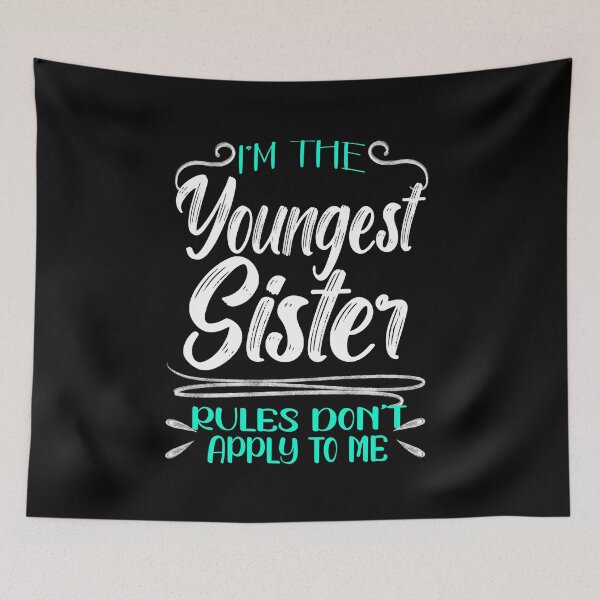Item preview, I'm The Youngest Sister Rules Don't Apply To me, Funny Family Quote designed and sold by orangeblue21.