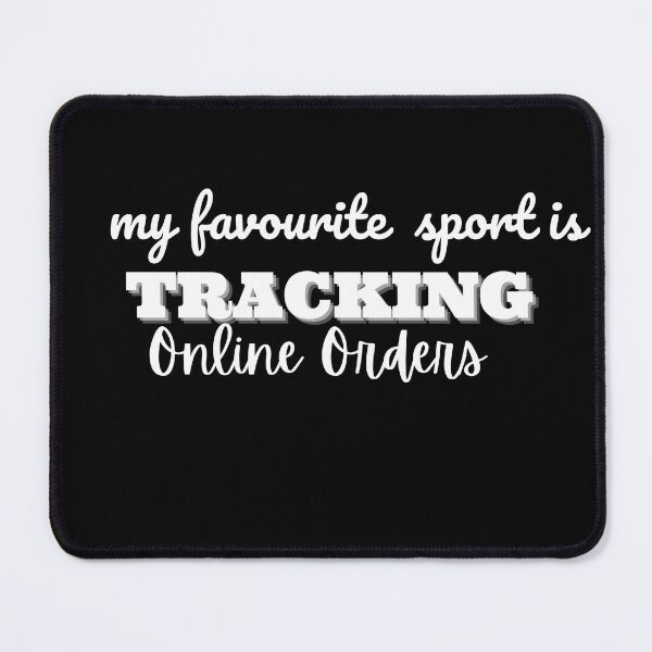 Item preview, My Favorite Sport Is Tracking My Online Orders designed and sold by dirlkhiat.