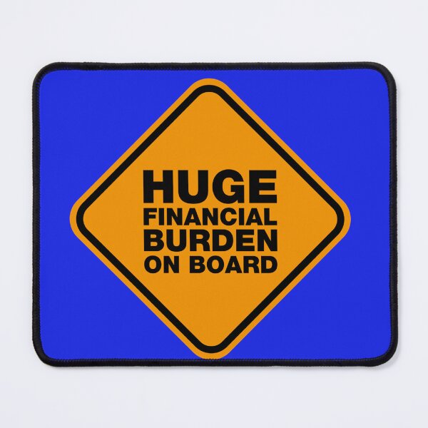 Item preview, Huge financial burden on board Sticker designed and sold by SabinesHoyer.