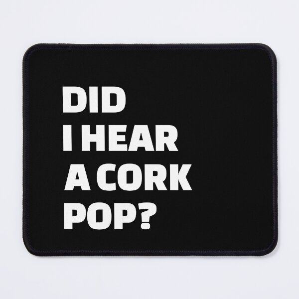 Item preview, Did I Hear a Cork Pop? Funny Drinking Parties Desing, Funny Drinking Quote designed and sold by enjoytheshirt.