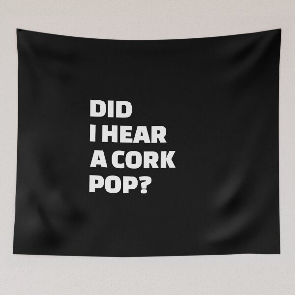 Item preview, Did I Hear a Cork Pop? Funny Drinking Parties Desing, Funny Drinking Quote designed and sold by enjoytheshirt.