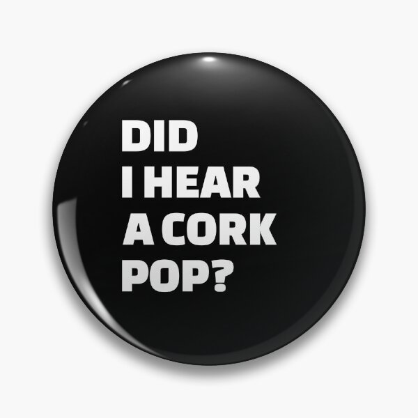 Item preview, Did I Hear a Cork Pop? Funny Drinking Parties Desing, Funny Drinking Quote designed and sold by enjoytheshirt.