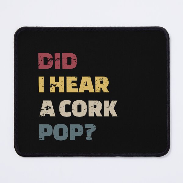 Item preview, Funny Did I Hear a Cork Pop? Funny Drinking Parties Desing, Funny Drinking Quote designed and sold by enjoytheshirt.