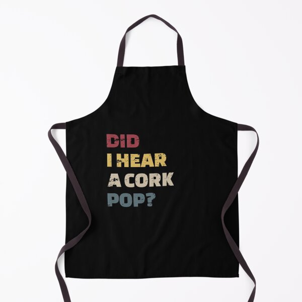 Item preview, Funny Did I Hear a Cork Pop? Funny Drinking Parties Desing, Funny Drinking Quote designed and sold by enjoytheshirt.
