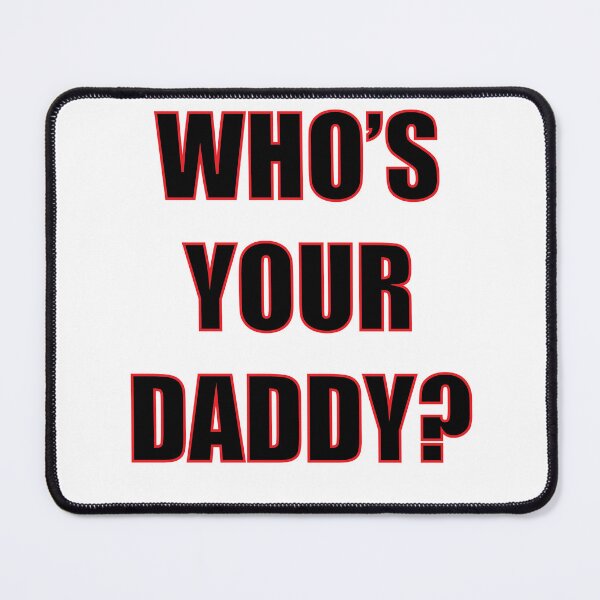 Item preview, Who's Your Daddy? designed and sold by noturaverage-oh.