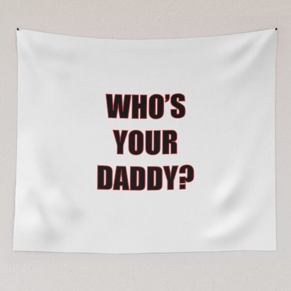 Item preview, Who's Your Daddy? designed and sold by noturaverage-oh.