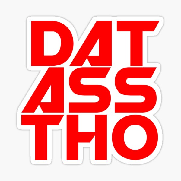 Dat Ass Tho Sticker Sticker By Hensonfern Redbubble