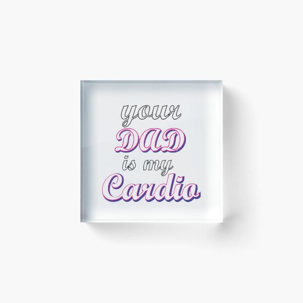 Item preview, Your Dad is My Cardio designed and sold by noturaverage-oh.