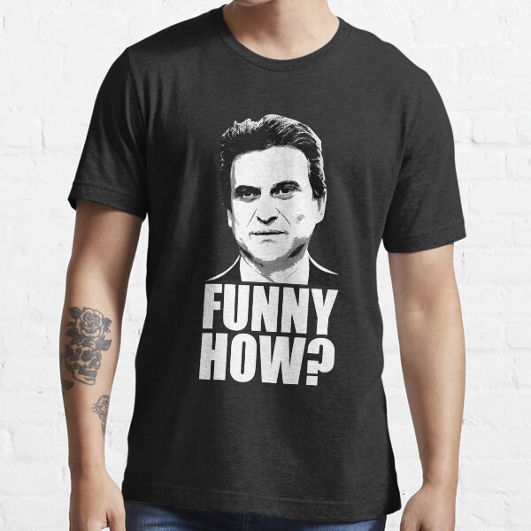 "Funny How Goodfellas Joe Pesci " T-shirt for Sale by odalantge