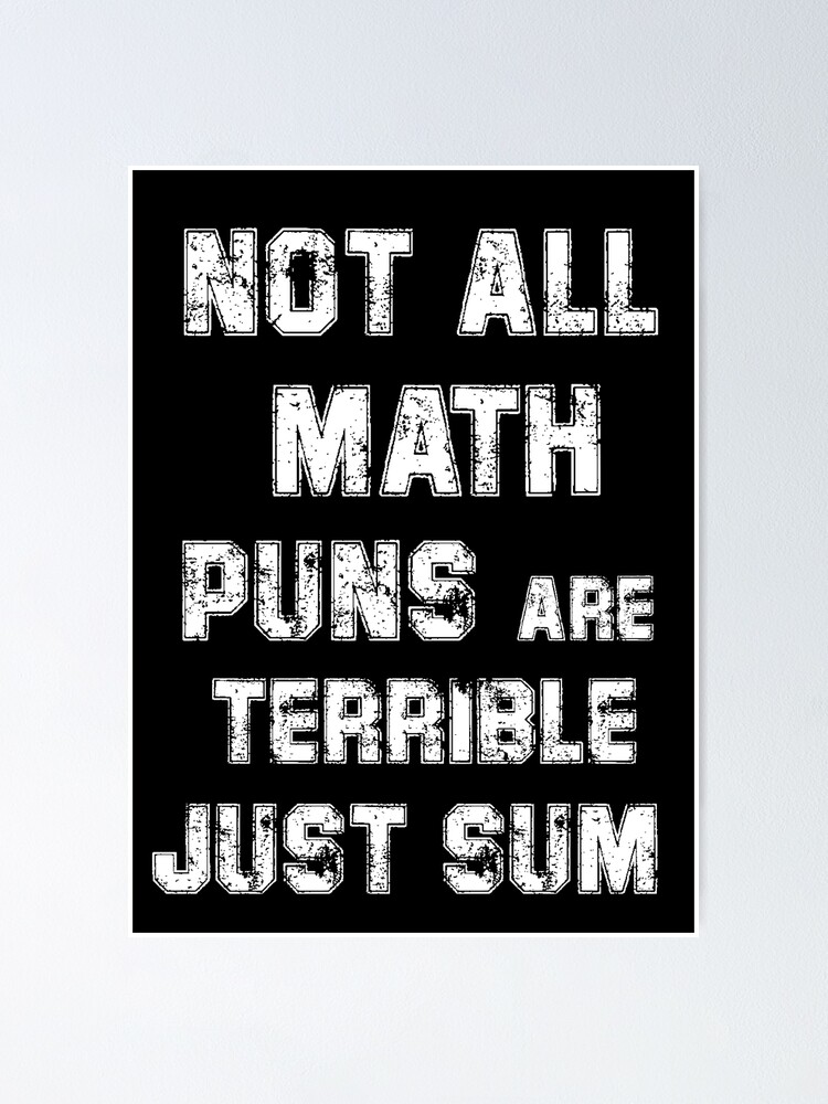 Not All Math Puns Are Terrible Just Sum Funny Cute Pun Satire Sarcasm