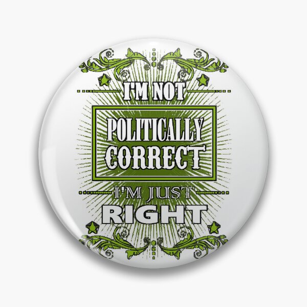 Item preview, I'm Not Politically Correct - I'm Just Right  designed and sold by inhthong58.