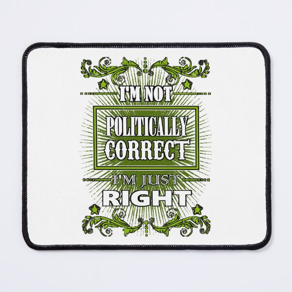 Item preview, I'm Not Politically Correct - I'm Just Right designed and sold by inhthong58.