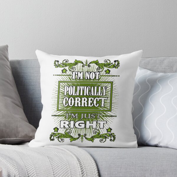 Item preview, I'm Not Politically Correct - I'm Just Right  designed and sold by inhthong58.