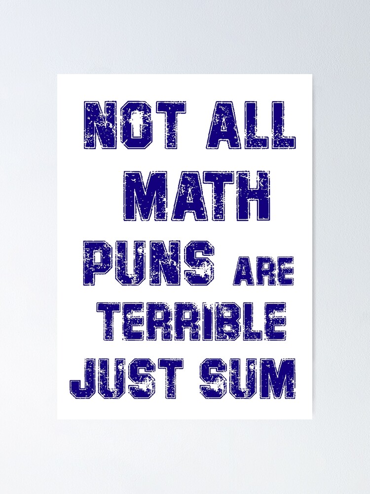 Not All Math Puns Are Terrible Just Sum Funny Cute Poster For Sale