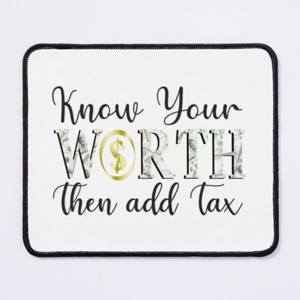 Item preview, Know Your Worth Then Add Tax designed and sold by SimplyCosmic11.