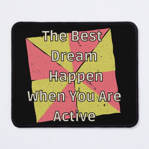 Item preview, The Best Dream Happen When You Are Active designed and sold by ni3ma.