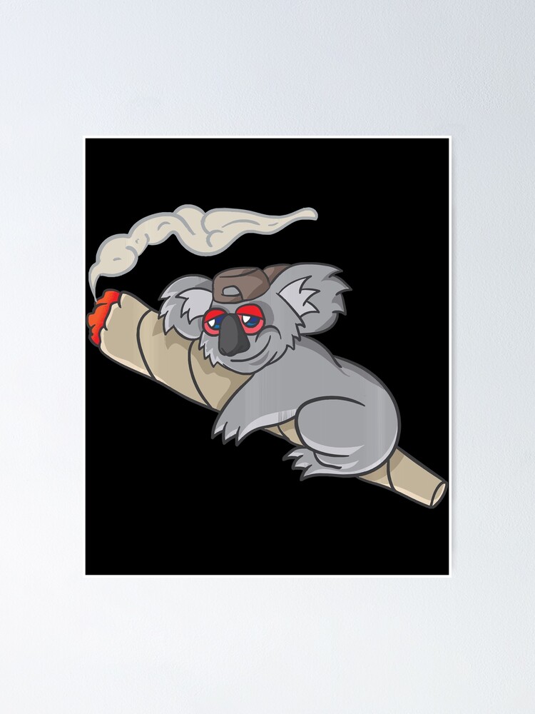 "Koala Smoking Weed Cannabis Marihuana Stoner Don't Care Bear" Poster
