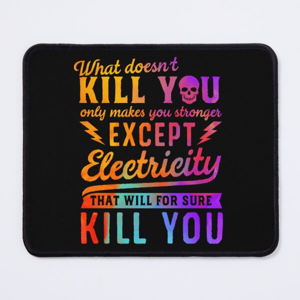 Item preview, RAINBOW EXCEPT ELECTRICITY KILL YOU designed and sold by joseph7924.
