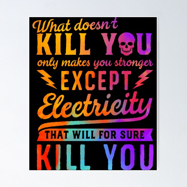 Item preview, RAINBOW EXCEPT ELECTRICITY KILL YOU designed and sold by joseph7924.