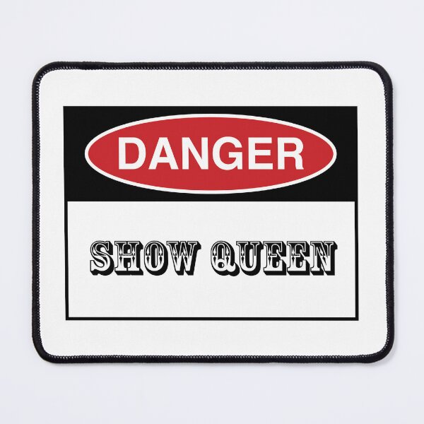 Item preview, Danger: show queen designed and sold by Peter Fyfe's Squalid Little Merch Shop.