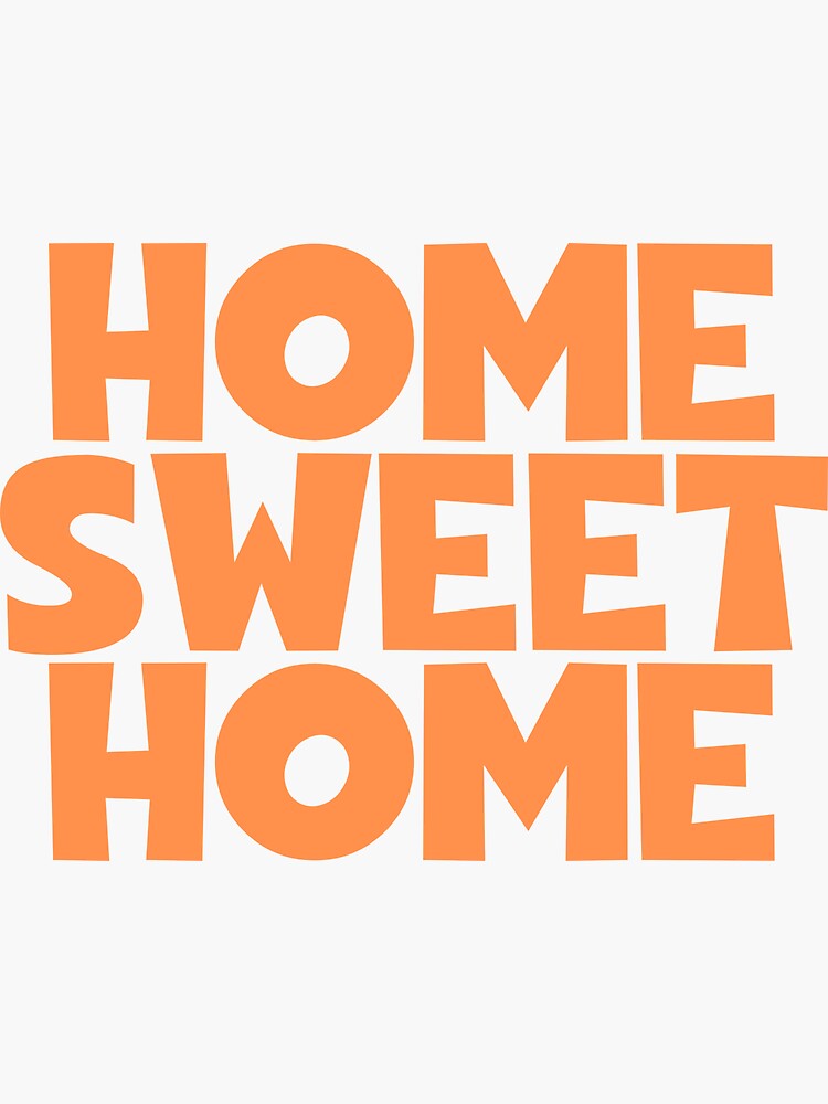 Home Sweet Home - Home Sweet Home - Sticker