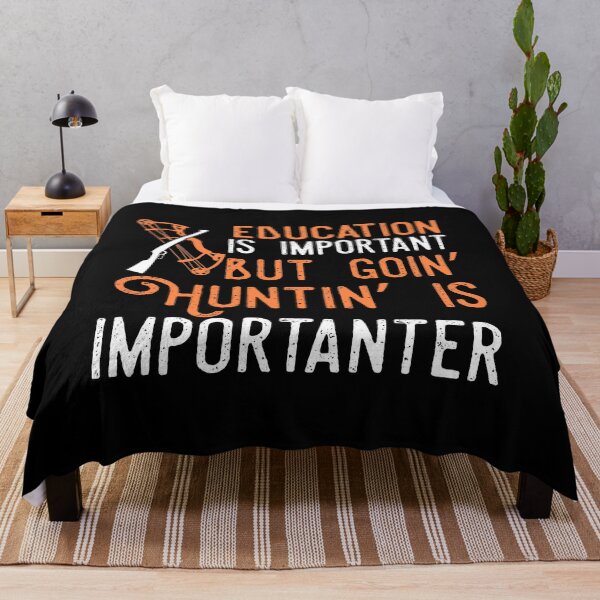 Item preview, Education Is Important But Going Hunting Is Importanter designed and sold by GoldenBuffalo79.