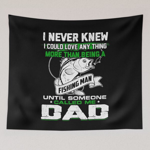 Item preview, I Never Knew I Could Love Anything More Than Being A Fishing Man Until Someone Called Me Dad designed and sold by GoldenBuffalo79.