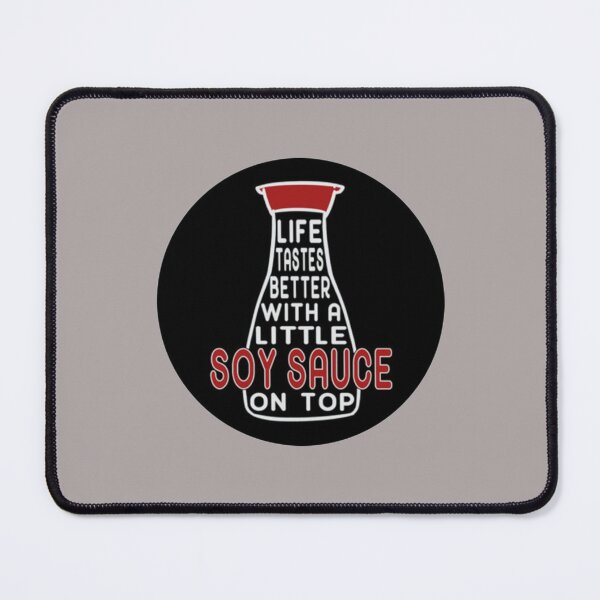Item preview, Life Tastes Better With a Little Soy Sauce on Top sauce designed and sold by CamrinDushop.